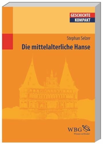 Selzer, Stephan Die mittelalterliche Hanse (Geschichte kompakt)