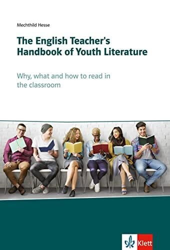 Hesse, Mechthild The English Teacher’s Handbook of Youth Literature: Why, what and how to read in the classroom