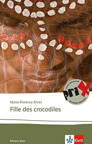 Ehret, Marie-Florence Fille des crocodiles: Französische Lektüre für die Oberstufe. Originaltext mit Annotationen (Éditions Klett)