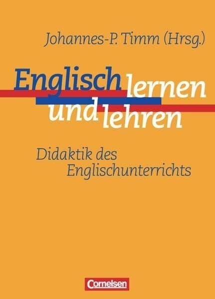 Timm, Johannes-Peter Englisch Lehren und Lernen. Didaktik des Englischunterrichts