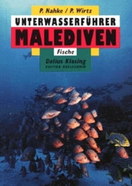 Naglschmid, Friedrich Unterwasserführer, Bd.3, Malediven, Fische (Edition Freizeit und Wissen / Unterwasserführer)
