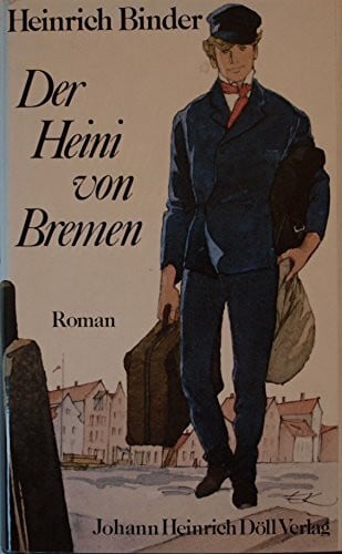 Binder, Heinrich Der Heini von Bremen: Roman