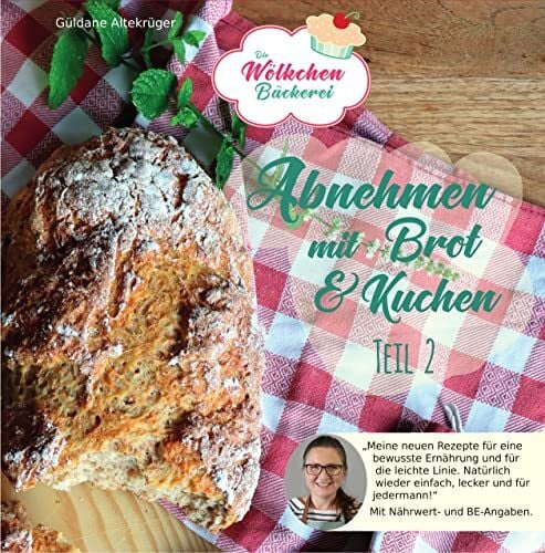 Altekrüger, Güldane Abnehmen mit Brot und Kuchen Teil 2: Die Wölkchenbäckerei (Abnehmen mit Brot und Kuchen: Die Wölkchenbäckerei)