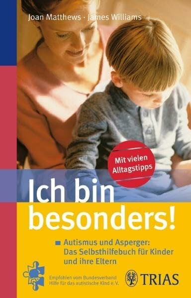 Matthews, Joan Ich bin besonders!: Autismus und Asperger: Das Selbsthilfebuch für Kinder und ihre Eltern