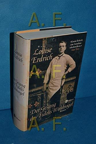 Erdrich, Louise Der Gesang des Fidelis Waldvogel: Roman