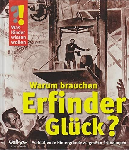 Berger, Ulrike Warum brauchen Erfinder Glück: Verblüffende Hintergründe zu großen Erfindungen