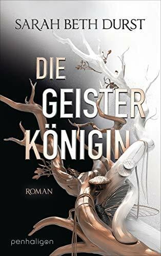 Durst, Sarah Beth Die Geisterkönigin: Roman (Die Königinnen von Renthia, Band 3)