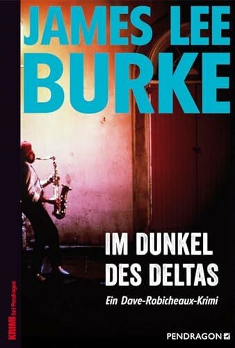 James Lee Burke Im Dunkel des Deltas: Ein Dave-Robicheaux-Krimi, Band 8