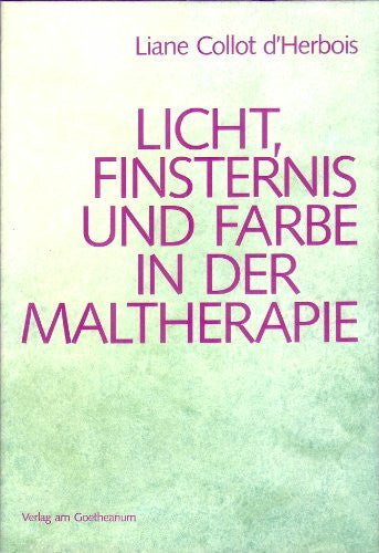 Collot d'Herbois, Liane Licht, Finsternis und Farbe in der Maltherapie