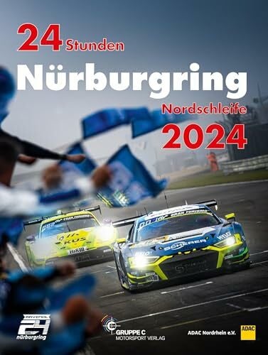 Gruppe C Photography 24 STUNDEN NÜRBURGRING NORDSCHLEIFE 2024 (Jahrbuch 24 Stunden Nürburgring Nordschleife)