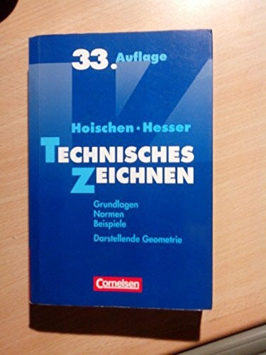 Dr. Hans Hoischen Hoischen: Technisches Zeichnen: Grundlagen, Normen, Beispiele, Darstellende Geometrie