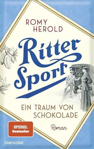 Herold, Romy Ritter Sport - Ein Traum von Schokolade: Roman - Die mitreißend-genussvolle Familiensaga über Ritter Sport und die Erfindung des wohl berühmtesten Quadrats der Welt!