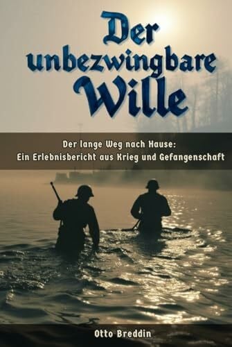 Breddin, Matthias Der unbezwingbare Wille: Der lange Schatten des Krieges: Ein Erlebnisbericht