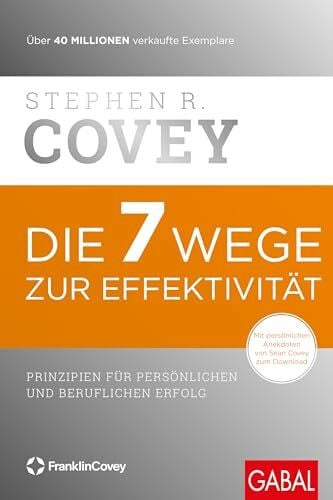 Proß-Gill, Ingrid Die 7 Wege zur Effektivität: Prinzipien für persönlichen und beruflichen Erfolg (Dein Erfolg)