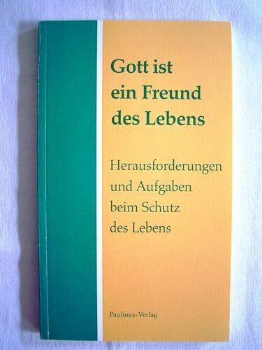 unbekannt Gott ist ein Freund des Lebens. Herausforderungen und Aufgaben beim Schutz des Lebens. Gemeinsame Erklärung des Rates der Evangelischen Kirche in Deutschland und der Deutschen Bischofskonferenz