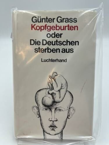 Günter Grass Kopfgeburten Oder Die Deutschen Sterben Aus
