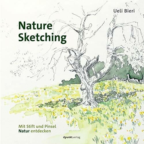 Bieri, Ueli Nature Sketching: Mit Stift und Pinsel Natur entdecken