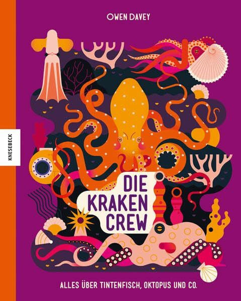 Davey, Owen Die Krakencrew: Alles über Tintenfisch, Oktopus und Co.