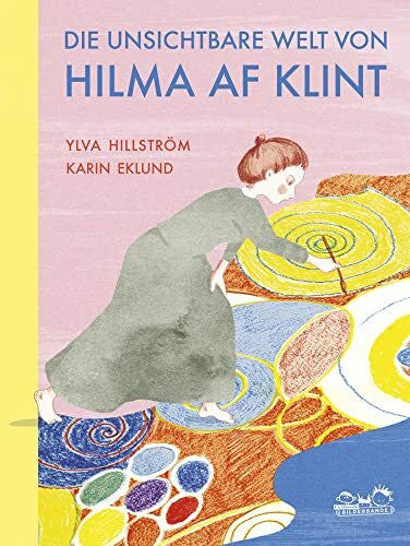Ylva Hillström Die unsichtbare Welt von Hilma af Klint