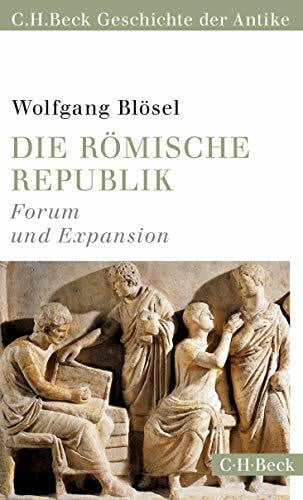 Blösel, Wolfgang Die römische Republik: Forum und Expansion (Beck Paperback)