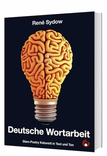 Sydow, René Deutsche Wortarbeit: Slam-Poetry und Kabarett (Edition MundWerk)