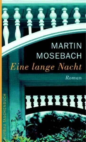 Mosebach, Martin Eine lange Nacht: Roman (Aufbau Taschenbücher)