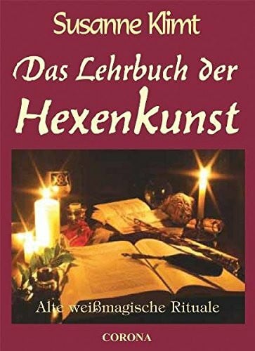 Klimt, Susanne Das Lehrbuch der Hexenkunst: Alte weißmagische Rituale