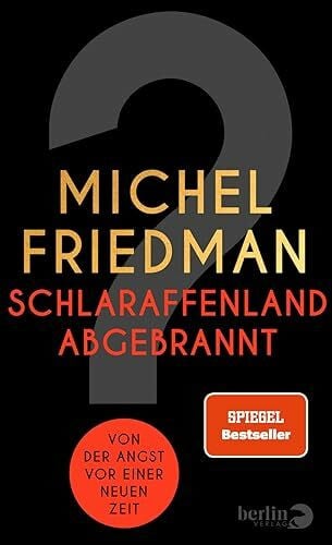 Friedman, Michel Schlaraffenland abgebrannt: Von der Angst vor einer neuen Zeit | Scharfsinnige Analyse der gesellschaftlichen und politischen Herausforderungen ... Spannungen) und fordert mutige Veränderungen.