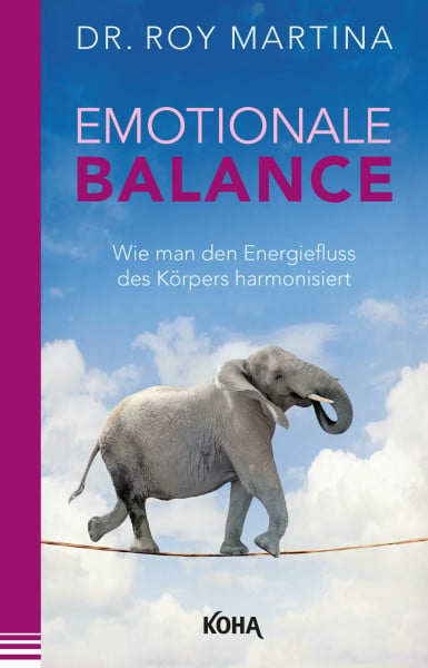 Roy Martina Emotionale Balance - Wie man den Energiefluss des Körpers harmonisiert