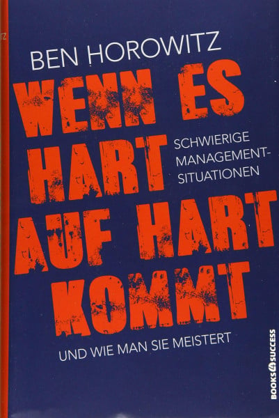 Horowitz, Ben Wenn es hart auf hart kommt: Schwierige Management-Situationen und wie man sie meistert