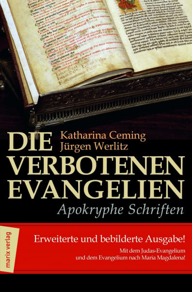 Ceming, Prof. Dr. Katharina Die verbotenen Evangelien - Apokryphe Schriften: Erweiterte und bebilderte Ausgabe mit dem Judas-Evangelium und den Evangelium der Maria Magdalena: ... und dem Evangelium nach Maria Magdalena