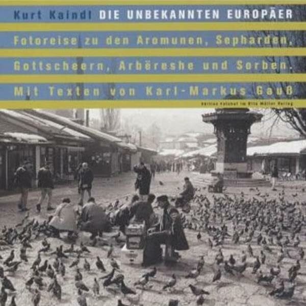Gauss, Karl M Die unbekannten Europäer. Fotoreise zu den Aromunen, Sepharden, Gottscheern, Arbereshe und Sorben