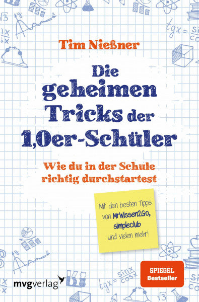 Nießner, Tim Die geheimen Tricks der 1,0er-Schüler: Wie du in der Schule richtig durchstartest. Mit den besten Tipps von MrWissen2Go, simpleclub und vielen mehr.
