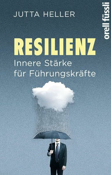 Heller, Jutta Resilienz. Innere Stärke für Führungskräfte