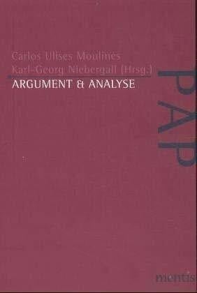 Moulines, Carlos U Argument und Analyse (Perspektiven der Analytischen Philosophie: Neue Folge)