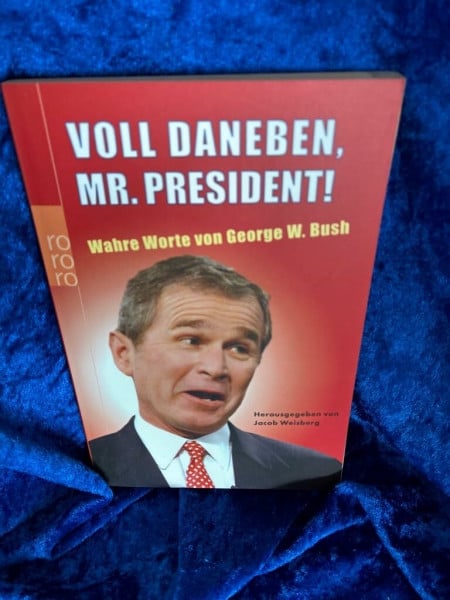 Henschel, Gerhard Voll daneben, Mr. President!: Wahre Worte von George W. Bush