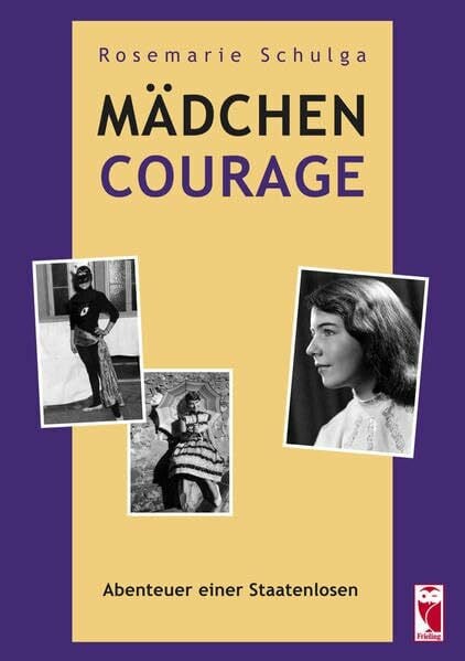 Schulga, Rosemarie Mädchen Courage: Abenteuer einer Staatenlosen