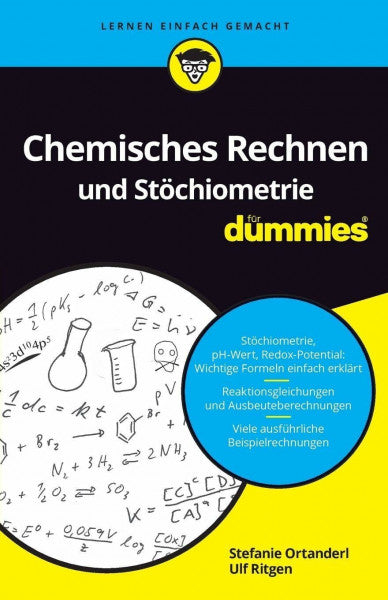 Ritgen, Ulf Chemisches Rechnen und Stöchiometrie für Dummies: Reaktionen, chemische Gleichgewichte, ph-Wert und Co. berechnen