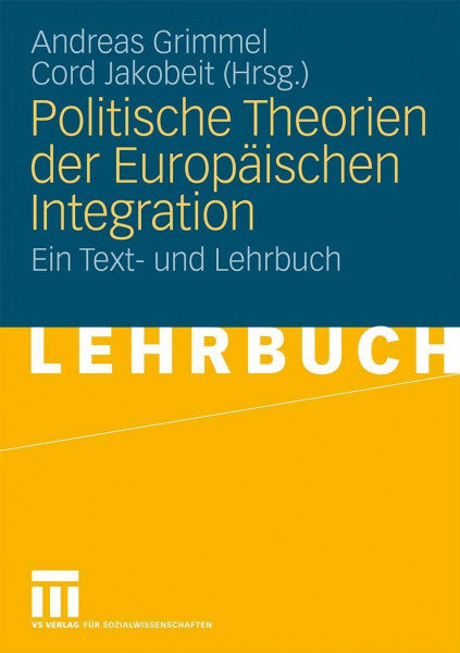 Grimmel, Andreas Politische Theorien der Europäischen Integration: Ein Text- und Lehrbuch (German Edition)