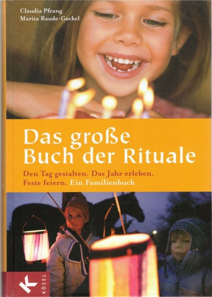 Marita Raude-Gockel Das große Buch der Rituale: Den Tag gestalten - Das Jahr erleben - Feste feiern - Ein Familienbuch