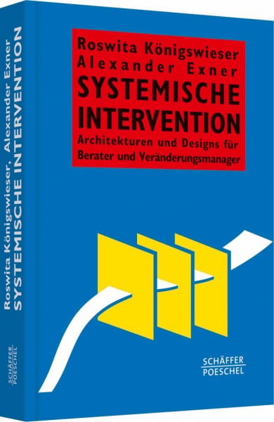 Königswieser, Roswita Systemische Intervention: Architekturen und Designs für Berater und Veränderungsmanager (Systemisches Management)