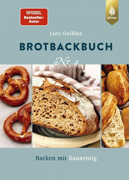 Geißler, Lutz Brotbackbuch Nr. 4: Spiegel-Bestseller-Autor. Backen mit Sauerteig (Lutz Geißlers Brotbackbücher)