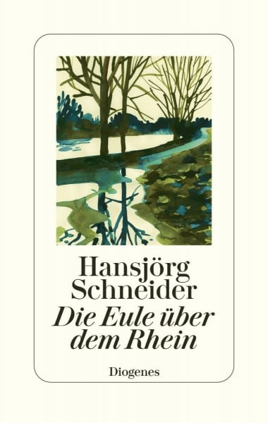 Schneider, Hansjörg Die Eule über dem Rhein