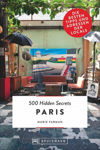 Farman, Marie Bruckmann Reiseführer: 500 Hidden Secrets Paris. Ein Stadtführer mit garantiert den besten Geheimtipps und Adressen.: Die besten Tipps und Adressen der Locals