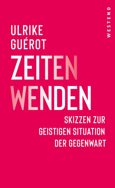 Guérot, Ulrike ZeitenWenden: Skizzen zur geistigen Situation der Gegenwart