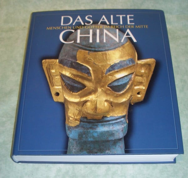 Kulturstiftung Ruhr Das Alte China: Menschen und Götter im Reich der Mitte 5000 vor Chr. - 220 nach Chr. / Katalog zur Ausstellung 1995 in der Villa Hügel, Essen.