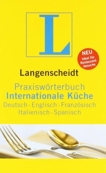 Kerndter, Fritz Langenscheidt Praxiswörterbuch Internationale Küche: Deutsch-Englisch-Französisch-Italienisch-Spanisch (Langenscheidt Praxiswörterbücher)