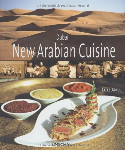 Jäkel, Lutz Dubai - New Arabian Cuisine. Deutsche Ausgabe: Kreationen von Ingo Maaß (Deutschland), Christian Jean (Frankreich) Amgad Zaki (Ägypten) und Khalil ... MIt Vorw. v. Vincent Klink u. Chef Ramzi