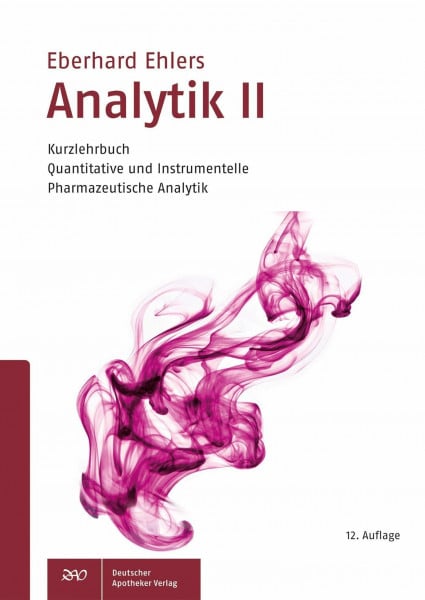 Eberhard Ehlers Analytik II - Kurzlehrbuch: Quantitative und Instrumentelle Pharmazeutische Analytik (Wissen und Praxis)