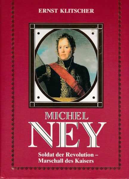 Klitscher, Ernst Michel Ney. Soldat der Revolution - Marschall des Kaisers